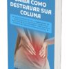 Saiba como Destravar SUA Coluna